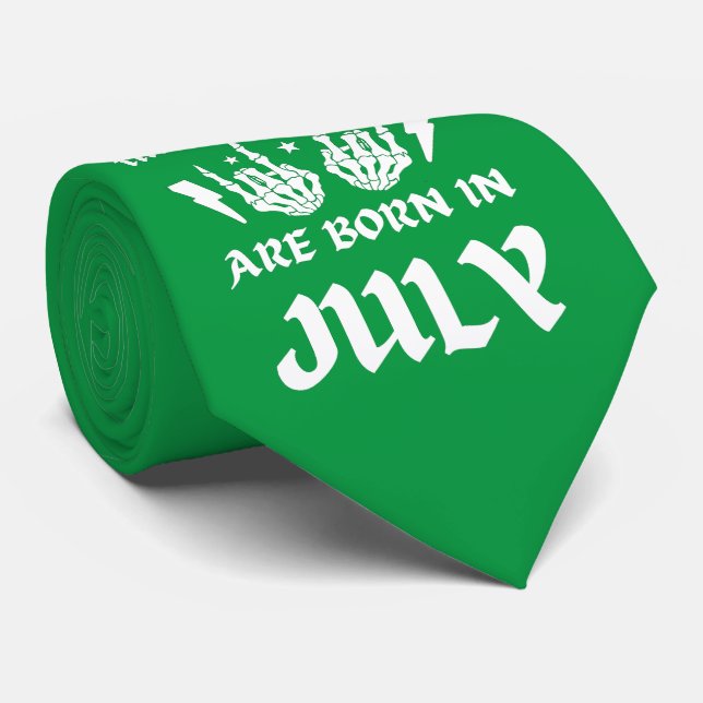 THE COOLEST DUDES ARE BORN IN JULY birthday        Tie (Rolled)
