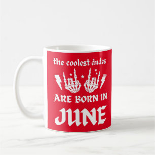THE COOLEST DUDES ARE BORN IN JUNE birthday Coffee Mug