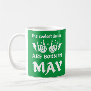 THE COOLEST DUDES ARE BORN IN MAY birthday Coffee Mug