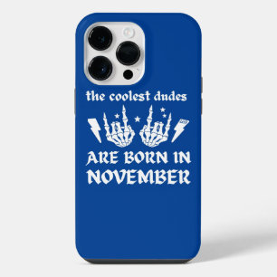 THE COOLEST DUDES ARE BORN IN NOVEMBER birthday iPhone 14 Pro Max Case