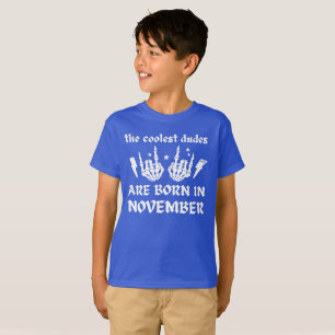 THE COOLEST DUDES ARE BORN IN NOVEMBER birthday    T-Shirt