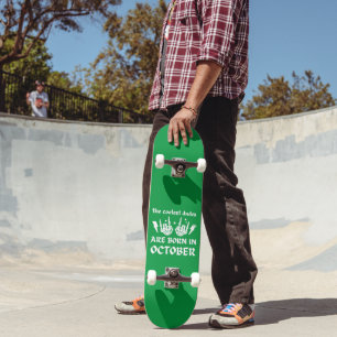 THE COOLEST DUDES ARE BORN IN OCTOBER birthday   Skateboard