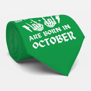 THE COOLEST DUDES ARE BORN IN OCTOBER birthday Tie