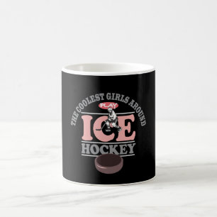 The Coolest Girls Around Play Ice Hockey Coffee Mug