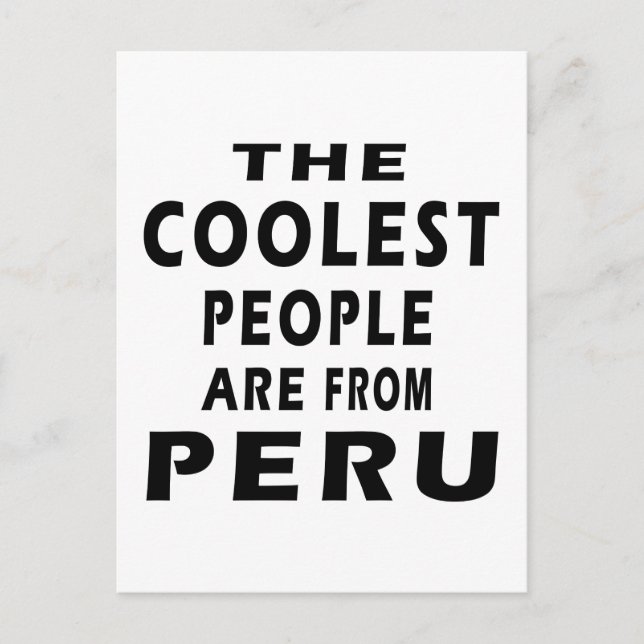 The Coolest People Are From Peru Postcard (Front)