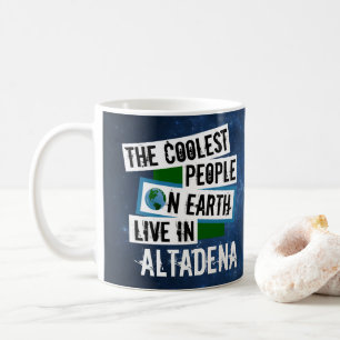 The Coolest People on Earth Live in Altadena Coffee Mug