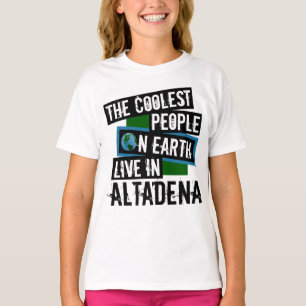 The Coolest People on Earth Live in Altadena T-Shirt