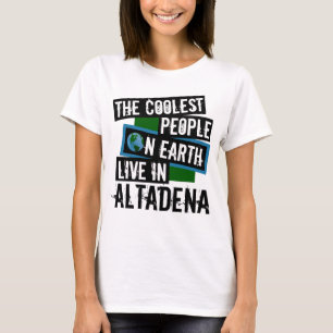 The Coolest People on Earth Live in Altadena T-Shirt