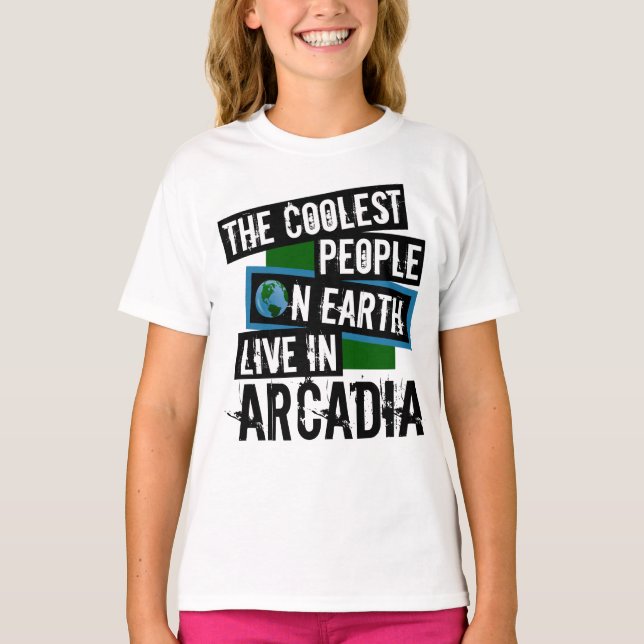 The Coolest People on Earth Live in Arcadia T-Shirt (Front)