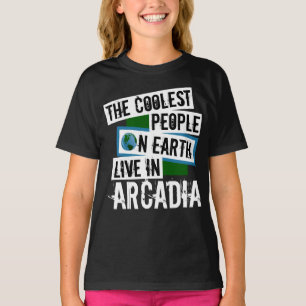 The Coolest People on Earth Live in Arcadia T-Shirt