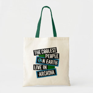 The Coolest People on Earth Live in Arcadia Tote Bag