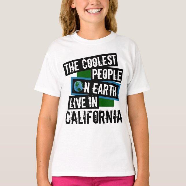 The Coolest People on Earth Live in California T-Shirt (Front)