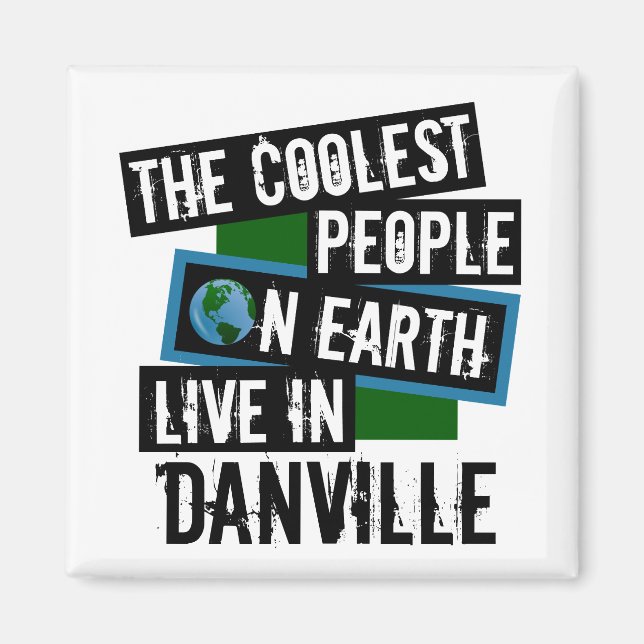 The Coolest People on Earth Live in Danville Magnet (Front)