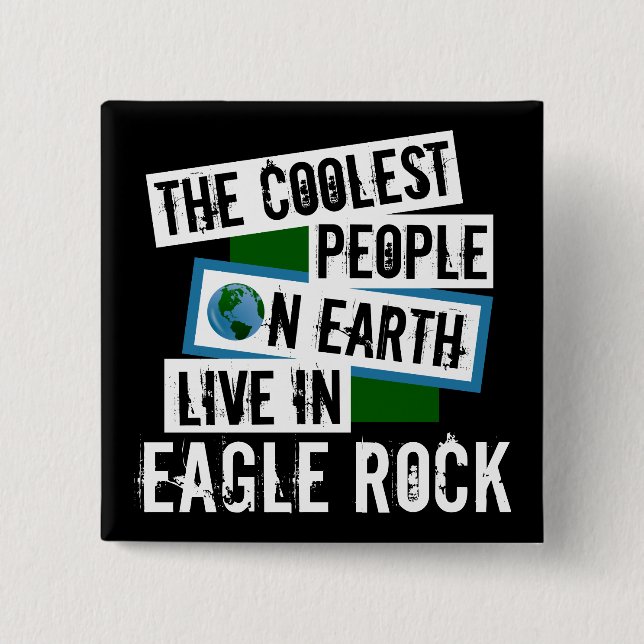 The Coolest People on Earth Live in Eagle Rock 15 Cm Square Badge (Front)