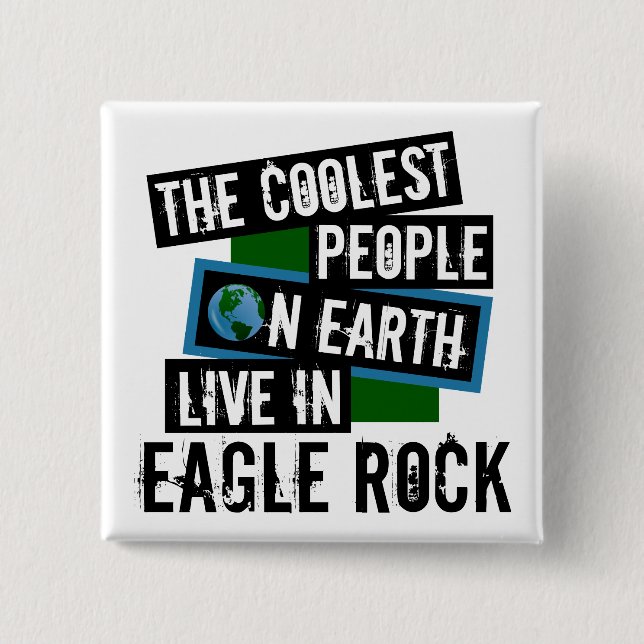The Coolest People on Earth Live in Eagle Rock 15 Cm Square Badge (Front)