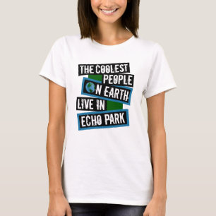 The Coolest People on Earth Live in Echo Park T-Shirt