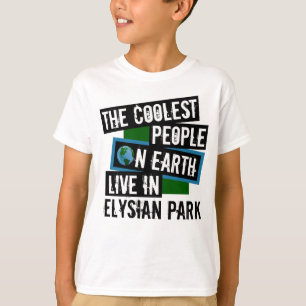 The Coolest People on Earth Live in Elysian Park T-Shirt