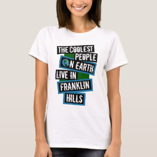 The Coolest People on Earth Live in Franklin Hills T-Shirt
