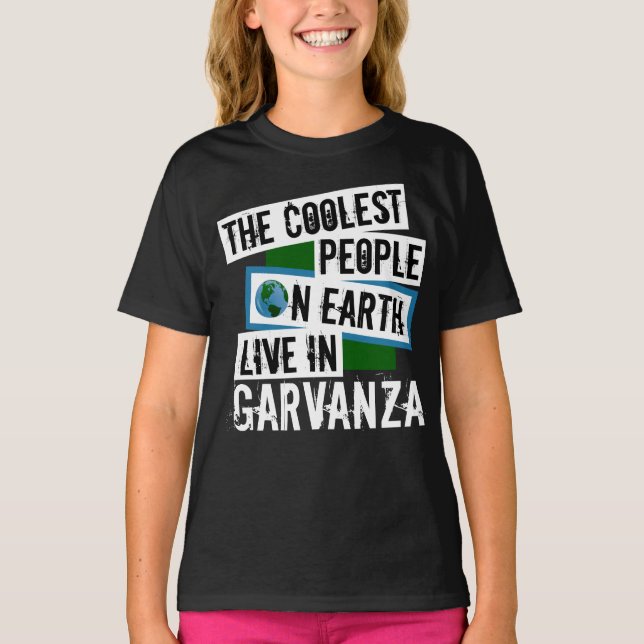 The Coolest People on Earth Live in Garvanza T-Shirt (Front)