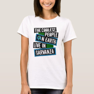 The Coolest People on Earth Live in Garvanza T-Shirt