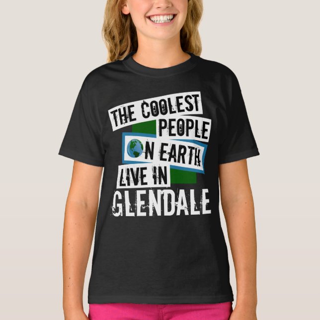 The Coolest People on Earth Live in Glendale T-Shirt (Front)