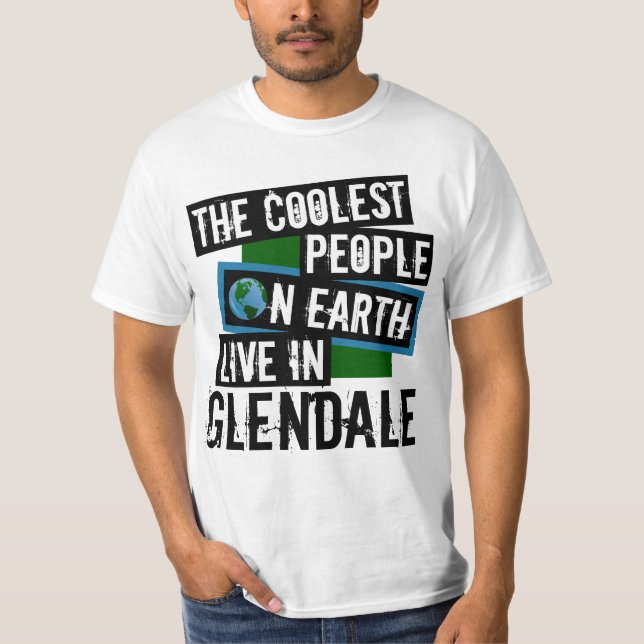 The Coolest People on Earth Live in Glendale T-Shirt (Front)