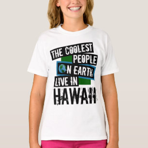 The Coolest People on Earth Live in Hawaii T-Shirt