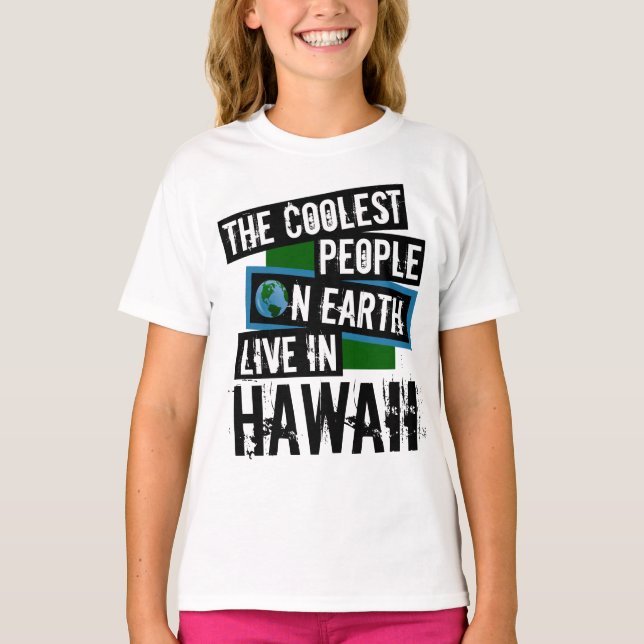The Coolest People on Earth Live in Hawaii T-Shirt (Front)