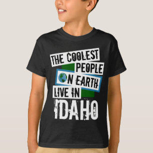The Coolest People on Earth Live in Idaho T-Shirt