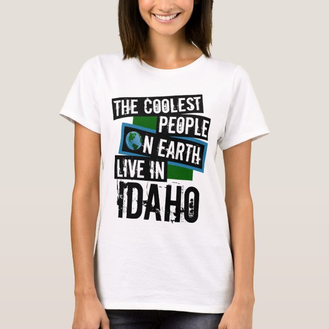 The Coolest People on Earth Live in Idaho T-Shirt (Front)