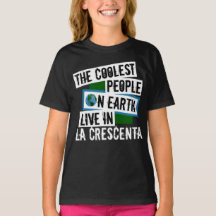 The Coolest People on Earth Live in La Crescenta T-Shirt