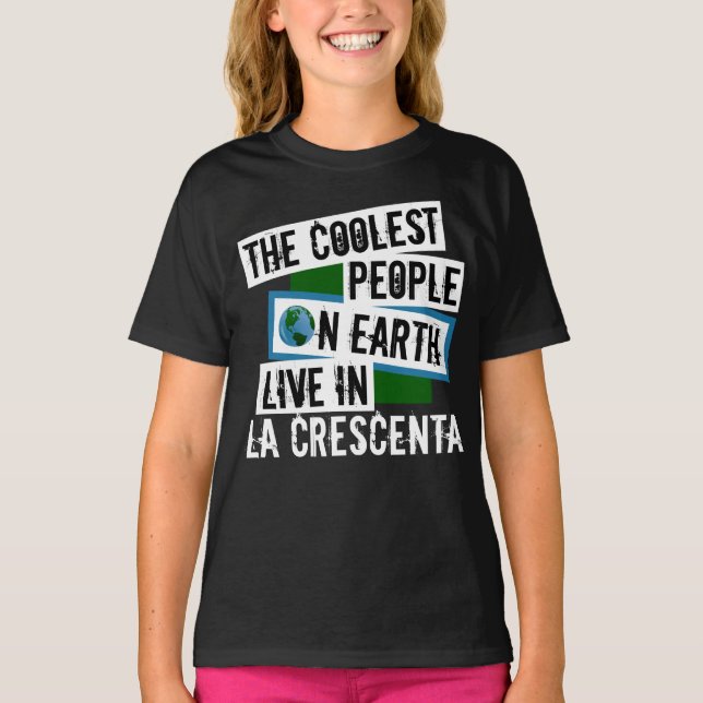 The Coolest People on Earth Live in La Crescenta T-Shirt (Front)
