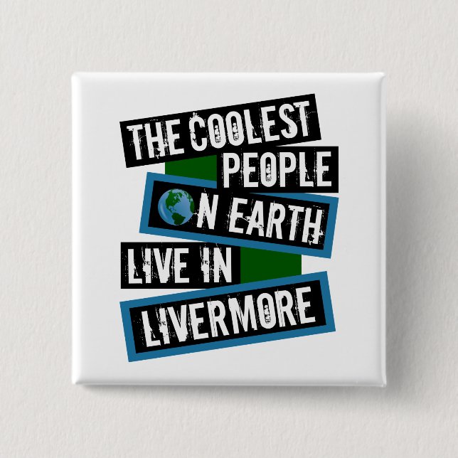 The Coolest People on Earth Live in Livermore 15 Cm Square Badge (Front)