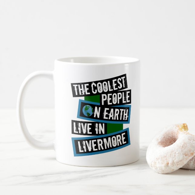The Coolest People on Earth Live in Livermore Coffee Mug (With Donut)