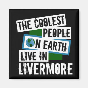 The Coolest People on Earth Live in Livermore Magnet