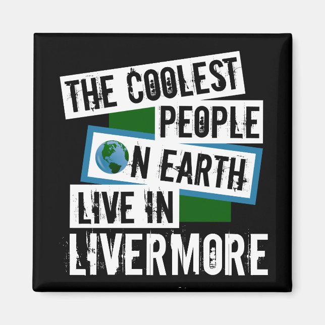 The Coolest People on Earth Live in Livermore Magnet (Front)