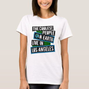 The Coolest People on Earth Live in Los Angeles T-Shirt