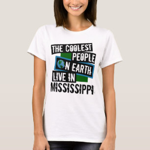 The Coolest People on Earth Live in Mississippi T-Shirt