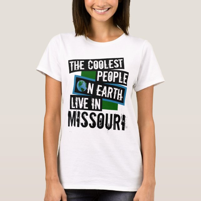 The Coolest People on Earth Live in Missouri T-Shirt (Front)