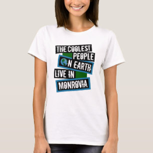 The Coolest People on Earth Live in Monrovia T-Shirt