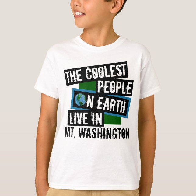 The Coolest People on Earth Live in Mt. Washington T-Shirt (Front)