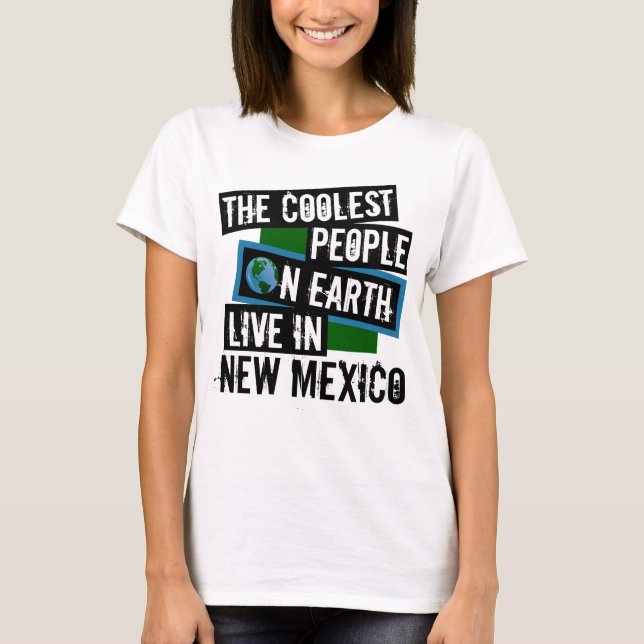 The Coolest People on Earth Live in New Mexico T-Shirt (Front)