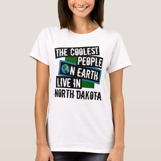 The Coolest People on Earth Live in North Dakota T-Shirt (Front)
