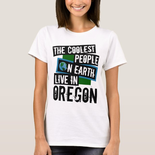 The Coolest People on Earth Live in Oregon T-Shirt (Front)