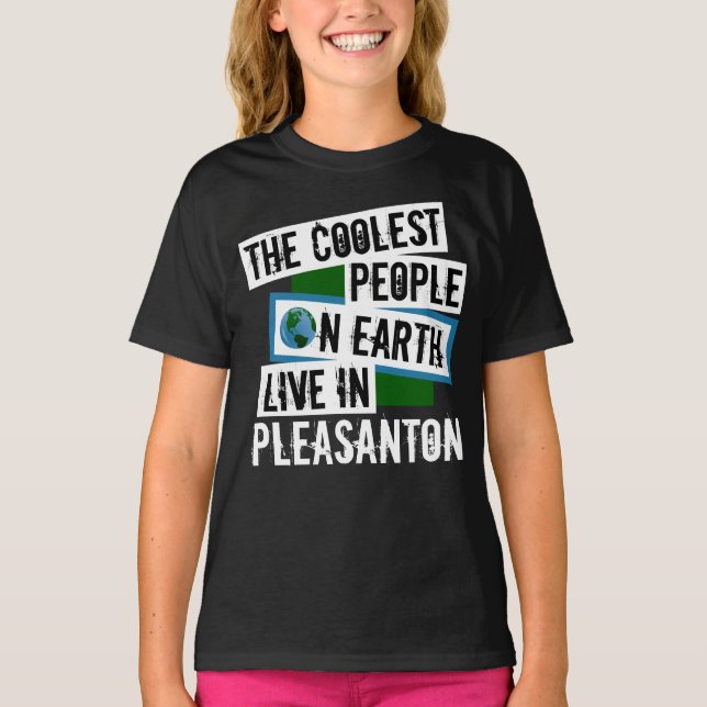The Coolest People on Earth Live in Pleasanton T-Shirt (Front)