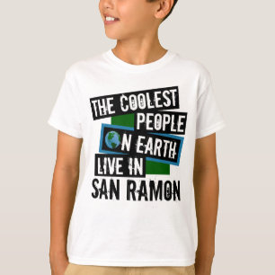The Coolest People on Earth Live in San Ramon T-Shirt