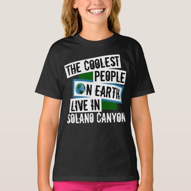 The Coolest People on Earth Live in Solano Canyon T-Shirt (Front)
