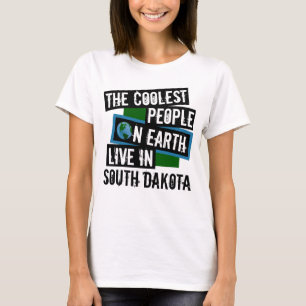The Coolest People on Earth Live in South Dakota T-Shirt