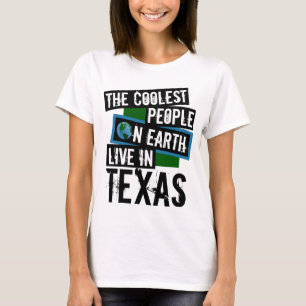 The Coolest People on Earth Live in Texas T-Shirt