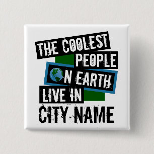 The Coolest People on Earth Live in Your City 15 Cm Square Badge